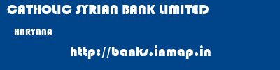 CATHOLIC SYRIAN BANK LIMITED  HARYANA     banks information 